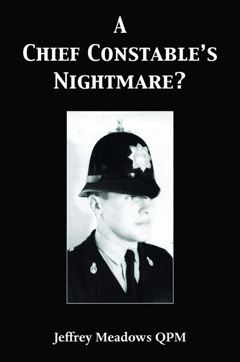A Chief Constables Nightmare By Jeffrey Meadows Qpm Goodreads