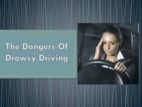 Ppt The Dangers Of Drowsy Driving Powerpoint Presentation Free