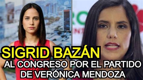 Sigrid BazÁn PostularÁ Al Congreso Por El Partido Juntos Por El PerÚ
