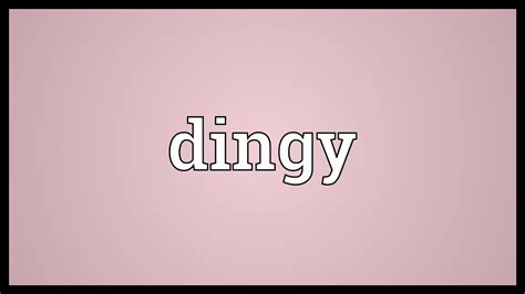 Dingy Meaning YouTube