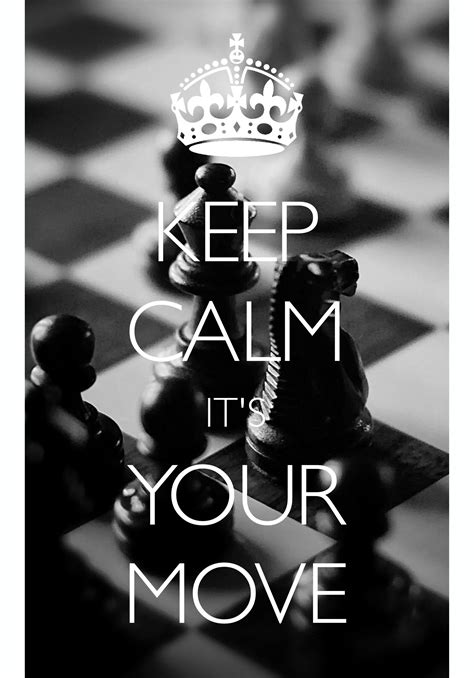 Keep Calm Its Your Move Created With Keep Calm And Carry On For Ios