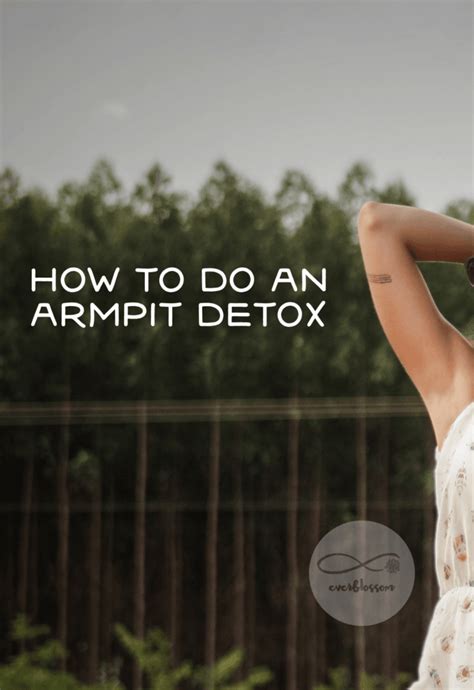 How To Do An Armpit Detox Everblossom