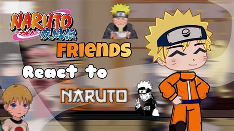 Narutos Friends Reacts To Naruto🍥 なると Gcrv Naruto Reacts Youtube