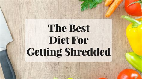 The Best Diet To Use To Get Shredded Youtube