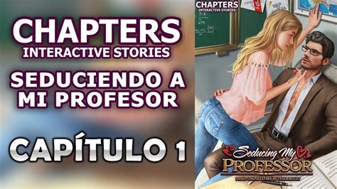 Chapters Interactive Stories Seduciendo A Mi Profesor ~ 01 ~ Estoy