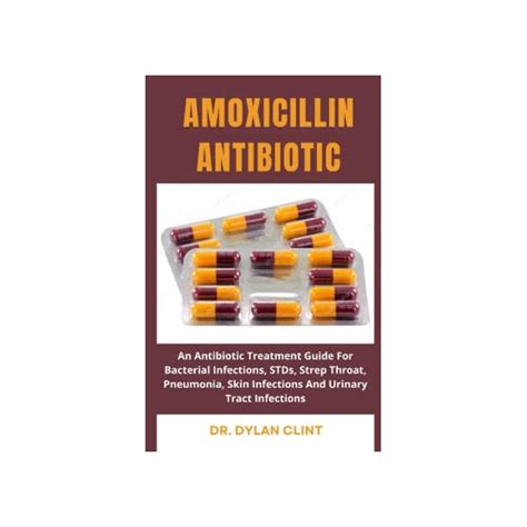 Buy Amoxicillin Antibiotic An Antibiotic Treatment Guide For Bacterial Infections STDs Strep