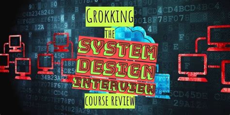 Grokking the System Design Interview REVIEW - worth it?