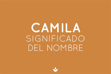 Significado De Camila ¡descubre Qué Significa Este Nombre