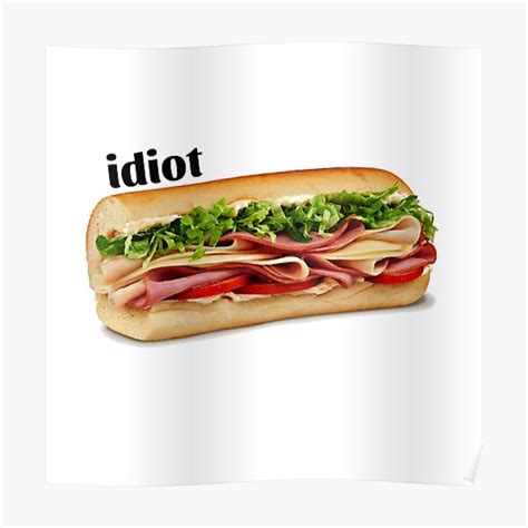 Idiot Sandwich Poster By Avit1 Redbubble