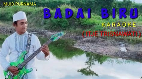 Platfrom ini disediakan sebgai review saja !klik download untuk lagu paling sesuai dan nikmati streaming atau download lagu badai biru! BADAI BIRU KARAOKE ( ITJE TRISNAWATI ) KORG PA 600 - YouTube