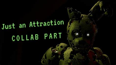 Fnafsfm Collab Part 10 For ЖеньОК Song Just An Attraction By