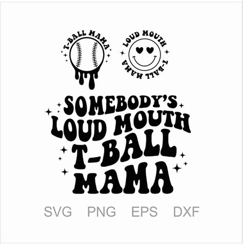 Somebody S Loud Mouth T Ball Mama Svg Png Tball Mom Svg Etsy