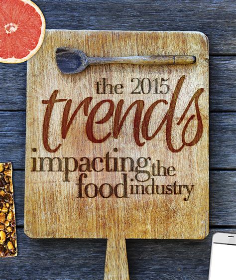 The 2015 Trends Impacting The Food Industry Canadian Food Business