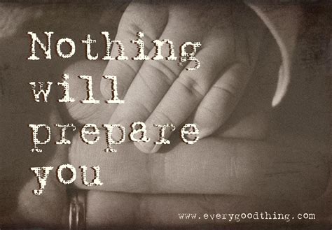 Every Good Thing Nothing Will Prepare You