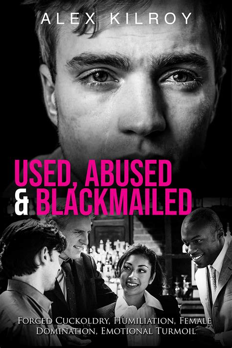 Used, Abused & Blackmailed: Forced Cuckoldry, Humiliation, Female