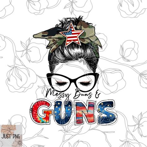 Messy Bun And Guns Png Messy Bun Png 4th Of July Png Etsy