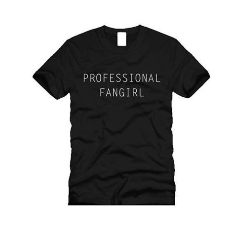 Professional Fangirl Tees Fangirl Tshirt