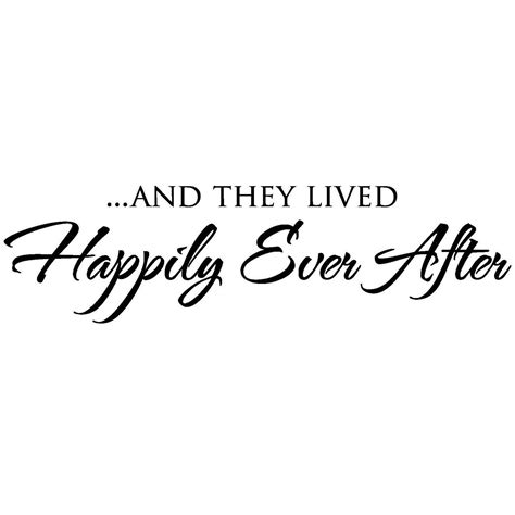 Memorable quotes and exchanges from movies, tv series and more. Items similar to And They Lived Happily Ever After Vinyl Wall Decal on Etsy
