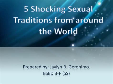 5 Shocking Sexual Traditions From Around The World