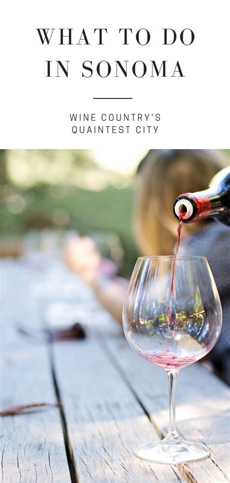 What To Do In Sonoma The Quaintest Town In California Wine Country