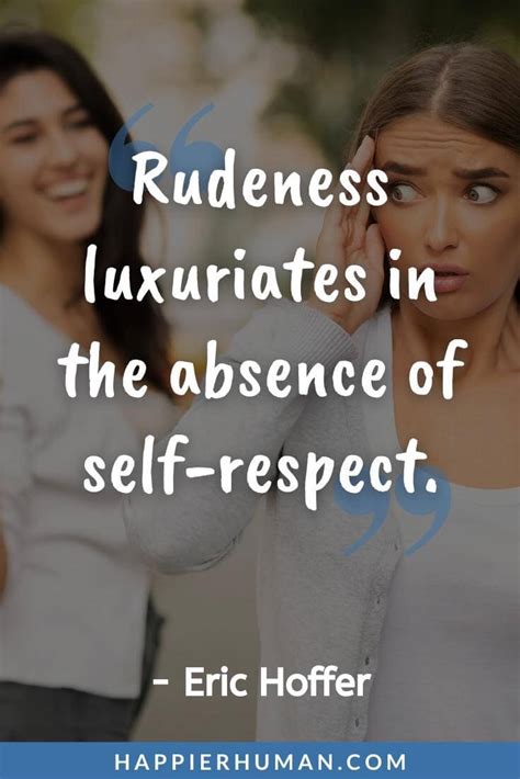 51 Disrespect Quotes For Dealing With Rude People Happier Human