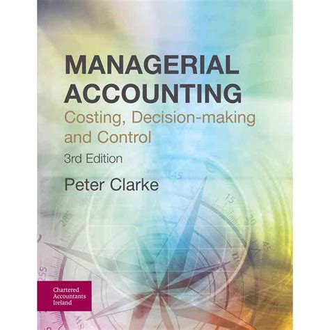 Managerial Accounting Costing Decision Making And Control 3rd