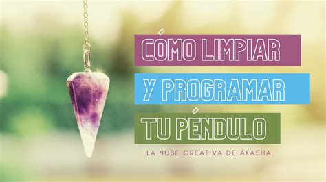 Cómo limpiar y programar tu péndulo YouTube