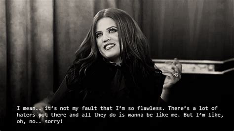 i mean it s not my fault i m so flawless kardashian quotes kardashian khloe
