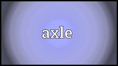Axle Meaning Youtube