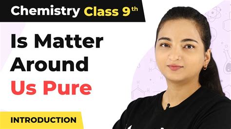 Class 9 Chemistry Chapter 2 Is Matter Around Us Pure Introduction Youtube