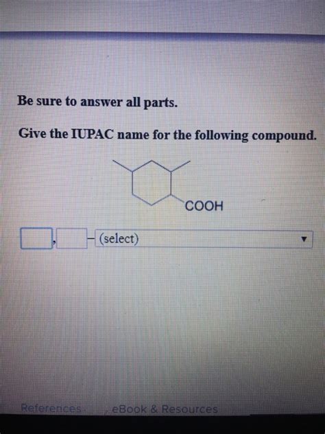 Solved Be Sure To Answer All Parts Give The IUPAC Name For Chegg