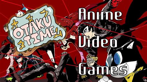 Anime Video Games Otaku Time Youtube