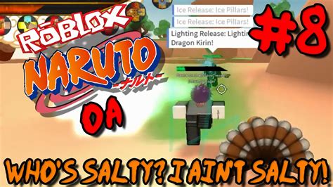 Whos Salty I Aint Salty Roblox Naruto Oa Episode 8 Youtube