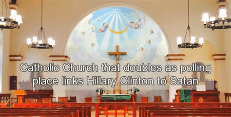 Catholic Church Used As Polling Place Claims Clinton Is Satanic