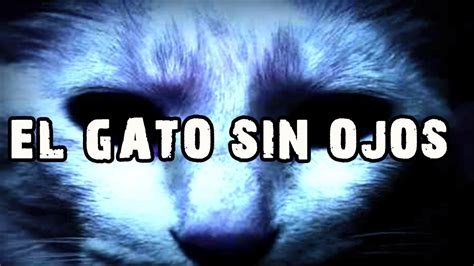 El Gato Sin Ojos Creepypasta Loquendo Youtube