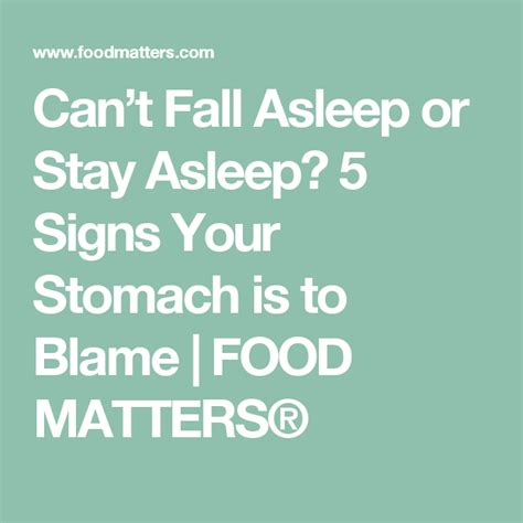Cant Fall Asleep Or Stay Asleep 5 Signs Your Stomach Is To Blame