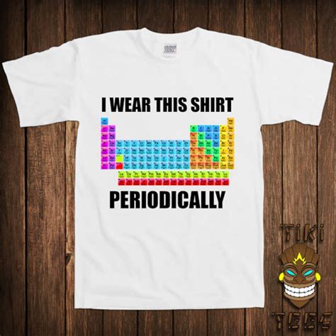 Funny Chemistry T Shirt Periodic Table Of Elements T Shirt Tee Etsy