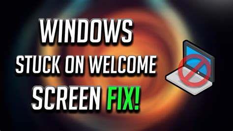 How To Fix Windows 10 Stuck On Welcome Screen Fixed