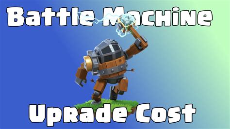 Battle Machine Max Levels And Upgrade Cost Clashdaddy