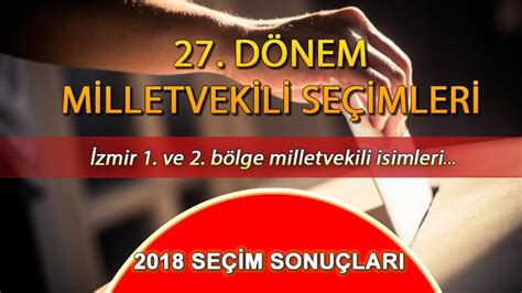 Son Seçimde 2018 İzmir 1 Ve 2 Bölgede Kaç Milletvekili çıktı 2018 İzmir 1 Ve 2 Bölge Seçim