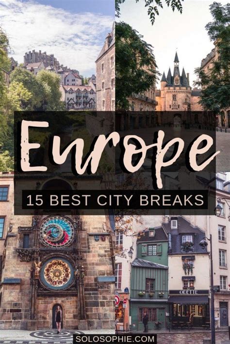 15 City Breaks In Europe Worth Taking Over A Long Weekend Solosophie