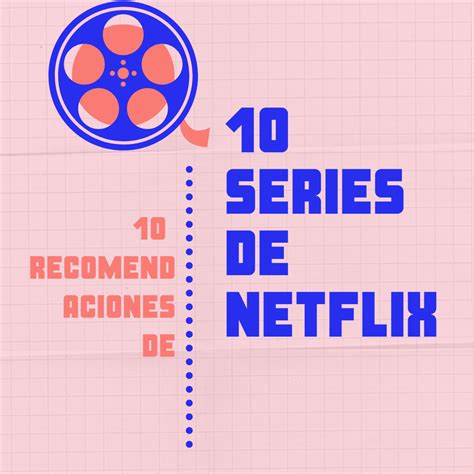 10 Recomendaciones De 10 Series Que Tienes Que Ver En Netflix 10