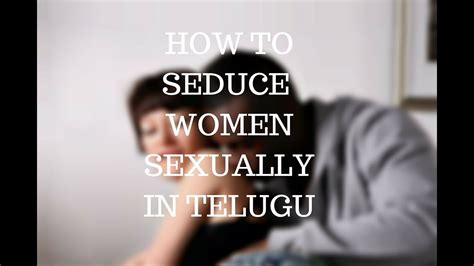 how to seduce women sexually తెలుగులో youtube