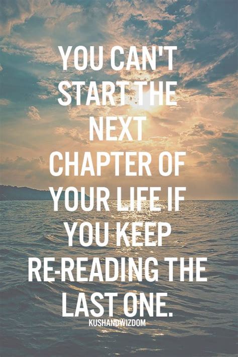 You Cant Start The Next Chapter Of Your Life If You Keep Re Reading