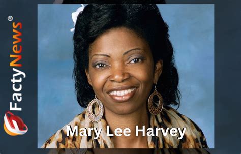 Mary Lee Harvey Facty News