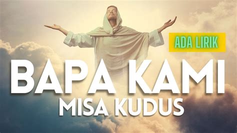 Lagu Katolik Bapa Kami Misa Kudus Youtube