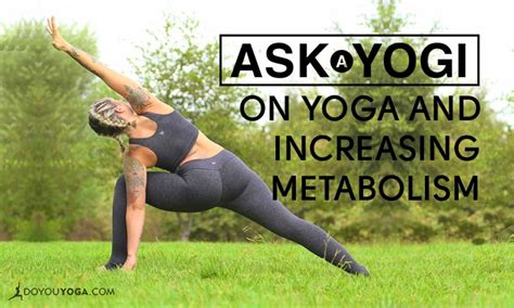 Ask A Yogi Can Yoga Increase Your Metabolism Doyou