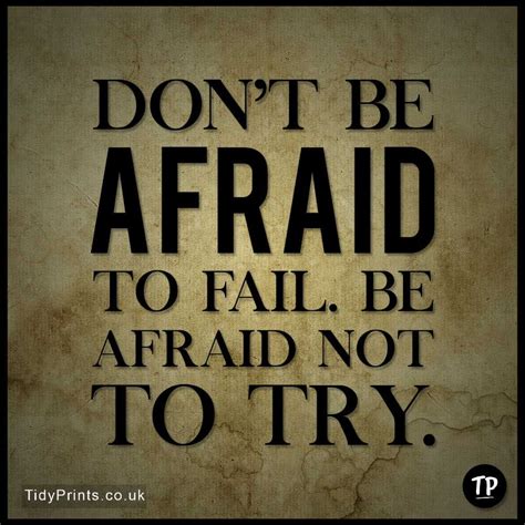 Dont Be Afraid To Fail Be Afraid Not To Try In 2020 Clever Quotes