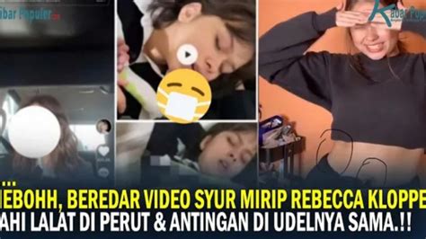 Heboh Beredar Video Syur 47 Detik Diduga Mirip Rebecca Klopper Dua