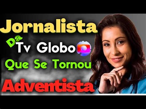 A Jornalista Da Rede Globo Que Se Tornou Adventista Lindo Testemunho Youtube